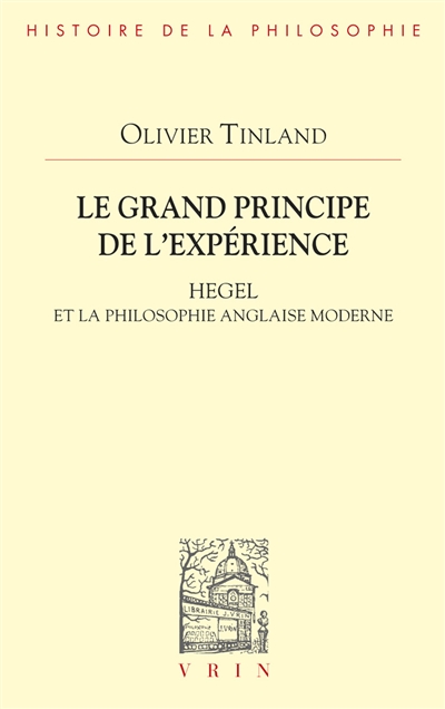 Le grand principe de l'expérience : Hegel et la philosophie anglaise moderne