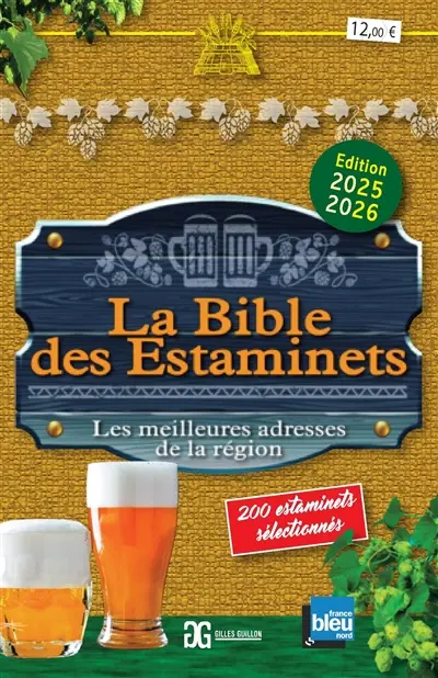 La bible des estaminets : les meilleures adresses de la région : 200 estaminets sélectionnés