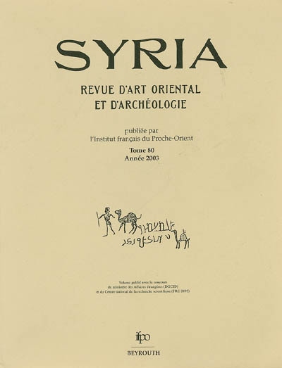 Syria : archéologie, art et histoire, n° 80. Année 2003