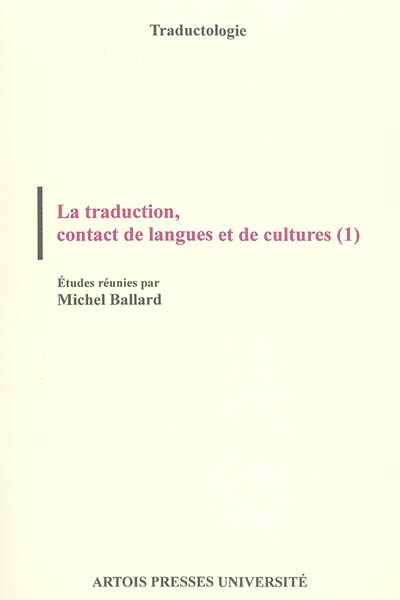 La traduction, contact de langues et de cultures. Vol. 1