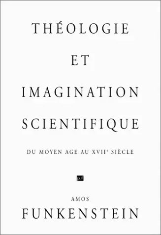 Théologie et imagination scientifique : du Moyen-Age au XVIIe siècle