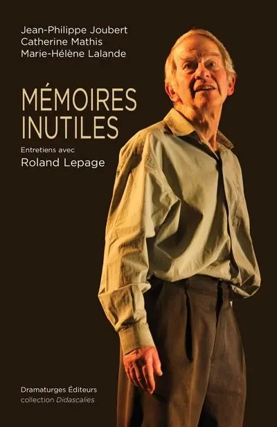 Mémoires inutiles : Entretiens avec Roland Lepage