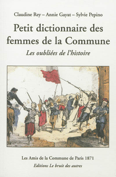 Petit dictionnaire des femmes de la Commune de Paris 1871 : les oubliées de l'histoire