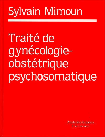 Traité de gynécologie-obstétrique psychosomatique