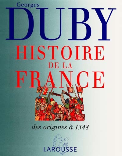 Histoire de la France. Vol. 1. Naissance d'une nation, des origines à 1348