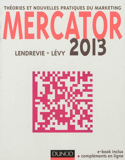 Mercator 2013 : théories et nouvelles pratiques du marketing