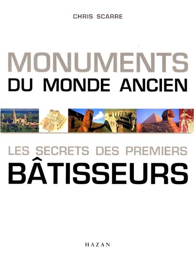 Monuments du monde ancien : les secrets des premiers bâtisseurs