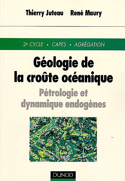 Géologie de la croûte océanique : pétrologie et dynamique endogènes