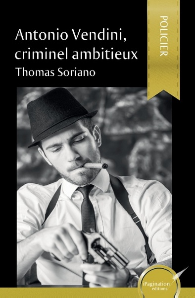 Antonio Vendini, criminel ambitieux