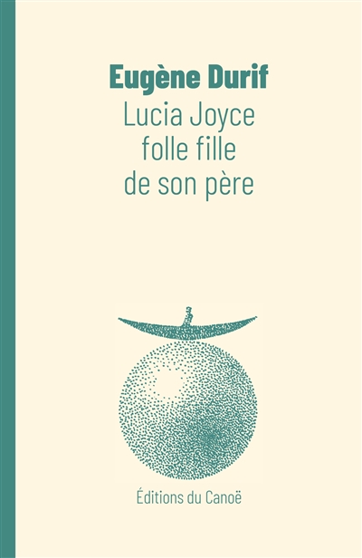 Lucia Joyce, folle fille de son père