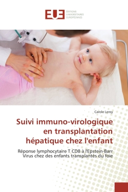Suivi immuno-virologique en transplantation hépatique chez l'enfant : Réponse lymphocytaire T CD8 à l'Epstein-Barr Virus chez des enfants transplantés du foie
