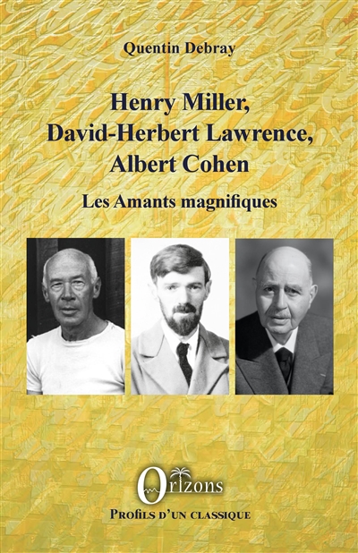 Henry Miller, David-Herbert Lawrence, Albert Cohen : les amants magnifiques