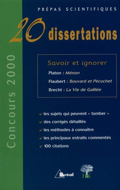 Savoir et ignorer: 20 dissertations : Platon-Ménon, Flaubert- Bouvard et Pécuchet, Brecht-La Vie de Galilée : concours 2000, prépas scientifiques