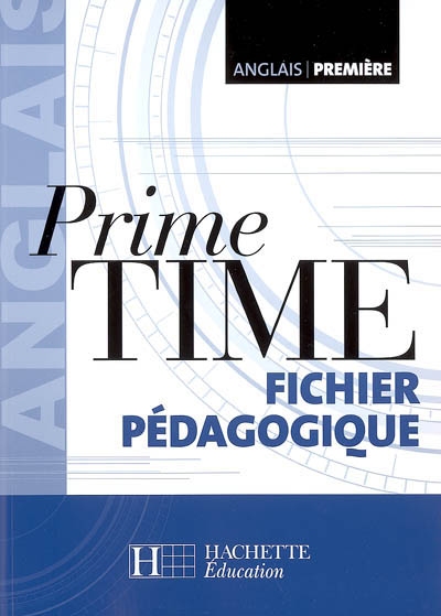 Prime time anglais 1re : guide pédagogique