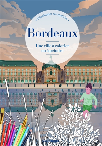 Bordeaux : une ville à...