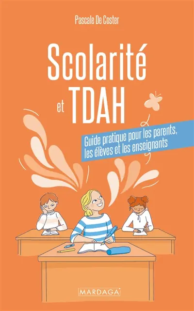 Scolarité et TDAH : guide pratique pour les parents, les élèves et les enseignants