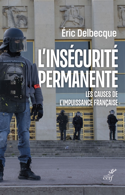L'insécurité permanente : les causes de l'impuissance française - Eric Delbecque