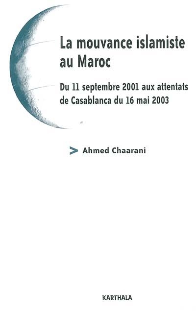 La mouvance islamique au Maroc : du 11 septembre 2001 aux attentats de Casablanca du 16 mai 2003