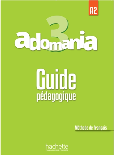 Adomania 3 : méthode de français, A2 : guide pédagogique