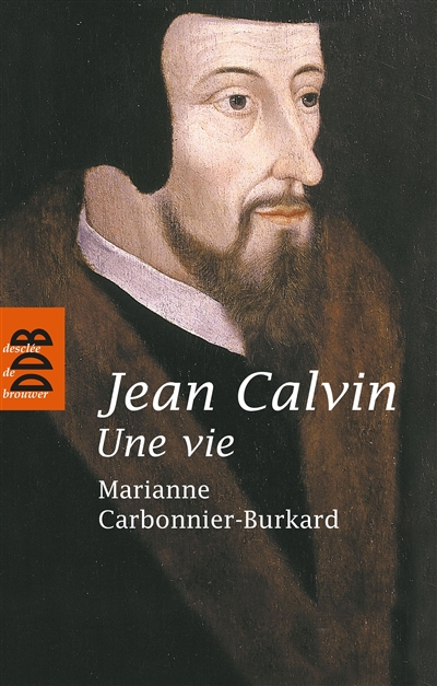 Jean Calvin : une vie