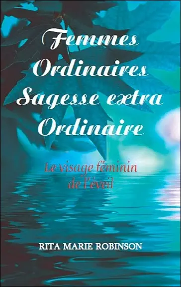 Femmes ordinaires : sagesse extraordinaire : le visage féminin de l'éveil