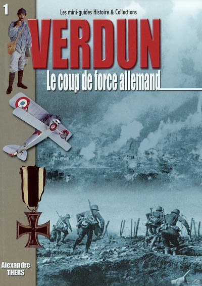 La bataille de Verdun. Vol. 1. Le coup de force allemand, 21 février-2 septembre 1916