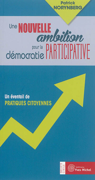 une nouvelle ambition pour la démocratie participative : un éventail de pratiques citoyennes