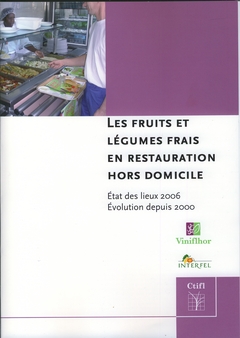 Les fruits et légumes frais en restauration hors domicile : état des lieux 2006, évolution depuis 2000