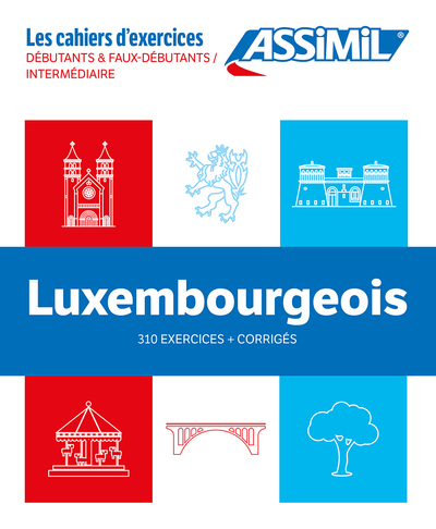 Luxembourgeois : débutants & faux-débutants, intermédiaires : 310 exercices + corrigés