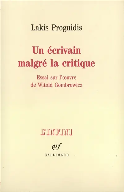 Un Ecrivain malgré la critique : essai sur l'oeuvre de Witold Gombrowicz