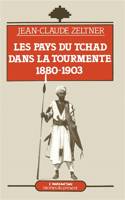 Les Pays du Tchad dans la tourmente : 1880-1903