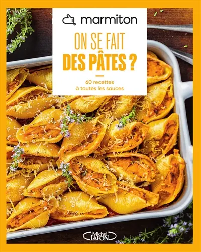 On se fait des pâtes ? : 60 recettes à toutes les sauces