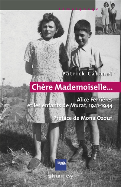 Chère Mademoiselle... : Alice Ferrières et les enfants de Murat, 1941-1944