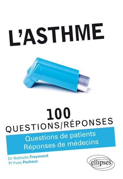 L'asthme : 100 questions-réponses : questions de patients, réponses de médecins
