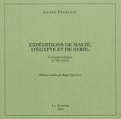 Expéditions de Malte, d'Egypte et de Syrie : correspondance (1789-1801)