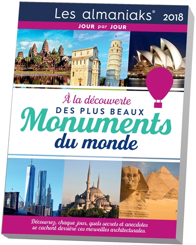 A la découverte des plus beaux monuments du monde 2018 : découvrez, chaque jour, quels secrets et anecdotes se cachent derrière ces merveilles architecturales