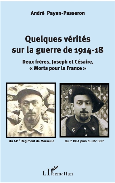Quelques vérités sur la guerre de 1914-18 : deux frères, Joseph et Césaire, morts pour la France