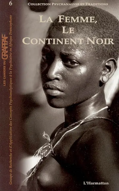Psychanalyse et traditions, n° 6. La femme, le continent noir