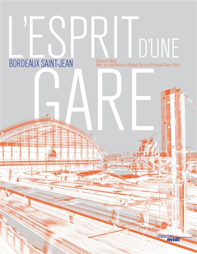 L'esprit d'une gare : Bordeaux Saint-Jean