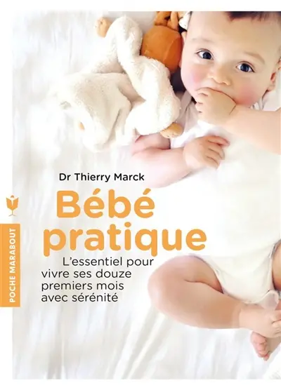 Bébé pratique : l'essentiel pour vivre ses 12 premiers mois avec sérénité
