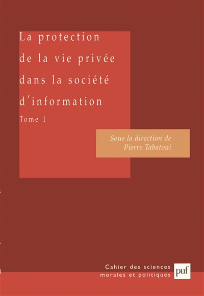 La protection de la vie privée dans la société d'information. Vol. 1