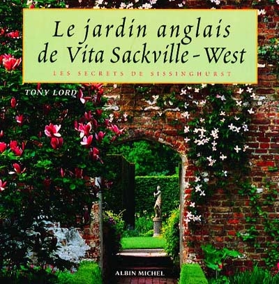 Le jardin anglais de Vita Sackville-West : les secrets de Sissinghurst