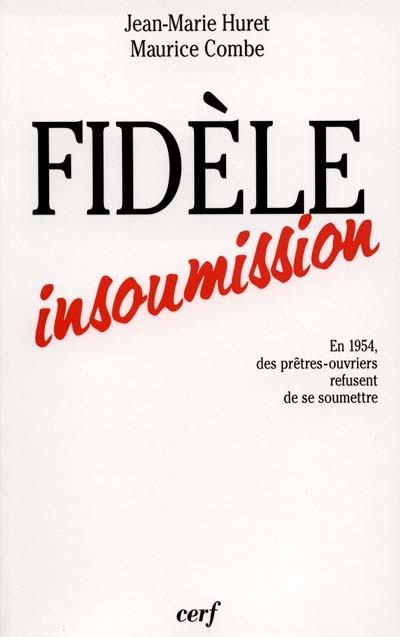 Fidèle insoumission : interviews de Jean-Marie Huret et Maurice Combe