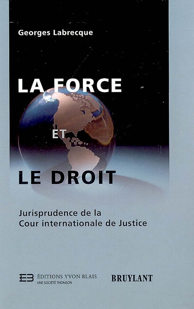 La force et le droit : jurisprudence de la Cour internationale de justice