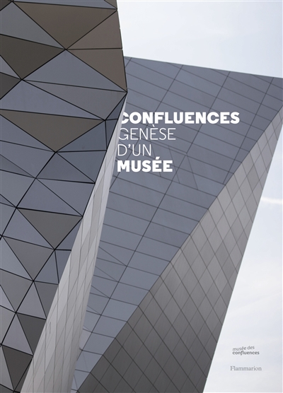 confluences : genèse d'un musée