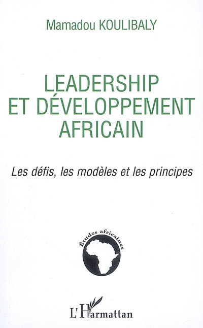 Leadership et développement africain : les défis, les modèles et les principes