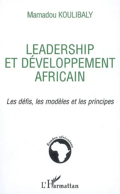 Leadership et développement africain : les défis, les modèles et les principes