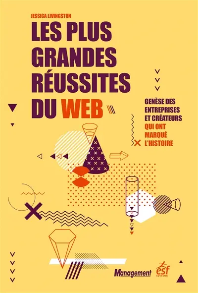 Les plus grandes réussites du web : genèse des entreprises et créateurs qui ont marqué l'histoire