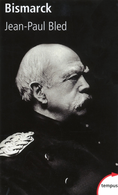 Bismarck - Jean-Paul Bled