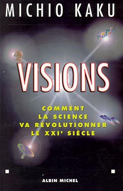 Visions : comment la science va révolutionner le XXIe siècle